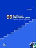 99 Schritte zum professionellen Lehrer. Mit CD-ROM: Erfahrungen, Impulse, Empfehlungen