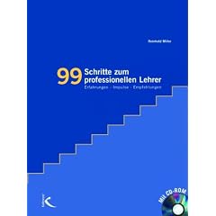 99 Schritte zum professionellen Lehrer. Mit CD-ROM: Erfahrungen, Impulse, Empfehlungen