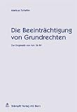 Produkt-Bild: Die Beeintr&auml;chtigung von Grundrechten. Zur Dogmatik von Art. 36 BV