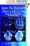Damn The Statistics, I Have a Life to Live!: Coping with a Brain Tumor My Personal Story