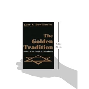 Golden Tradition: Jewish Life and Thought in Eastern Europe (Modern Jewish History)