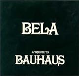Bela-a Tribute to Bauhaus