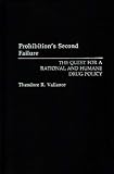 Prohibitions Second Failure: The Quest for a Rational and Humane Drug Policy