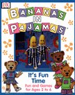 Bananas in Pajamas: It's Fun Time