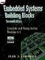 Embedded Systems Building Blocks, Second Edition: Complete and Ready-to-Use Modules in C