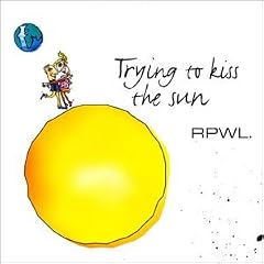 Trying to Kiss the Sun