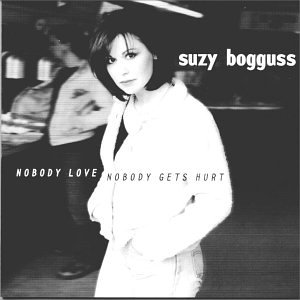 Suzy Bogguss - Nobody Love, Nobody Gets Hurt Lyrics - Zortam Music