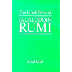 Life and Work of Maulana Jalal-Ud-Din Rumi
