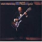 What Is There to Say: Joe Pass Solo Guitar by Joe Pass