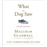 What the Dog Saw: And Other Adventures [AUDIOBOOK] [UNABRIDGED] (Audio CD)