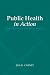 Public Health in Action: Practicing in the Real World