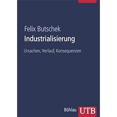 Industrialisierung: Ursachen, Verlauf, Konsequenzen (Uni-Taschenb�cher L)