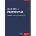 Industrialisierung: Ursachen, Verlauf, Konsequenzen (Uni-Taschenb�cher L)