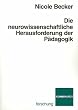 Die neurowissenschaftliche Herausforderung der P�dagogik