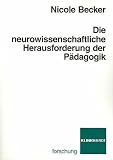 Die neurowissenschaftliche Herausforderung der Pädagogik