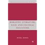 Romantic Literature, Race, and Colonial Encounter (Nineteenth-Century Major Lives and Letters)