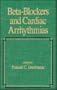 Beta-Blockers and Cardiac Arrhythmias (Fundamental and Clinical Cardiology)