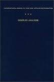 Complex Analysis: An Introduction to The Theory of Analytic Functions of One Complex Variable (International Series in Pure & Applied Mathematics)