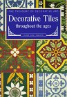 Decorative Tiles Throughout the Ages (The Treasury of Decorative Art)