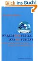 Warum ich f�hle, was du f�hlst: Intuitive Kommunikation und das Geheimnis der Spiegelneurone