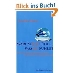 Warum ich f�hle, was du f�hlst: Intuitive Kommunikation und das Geheimnis der Spiegelneurone