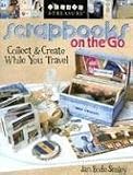 Scrapbooks on the Go: Collect and Create While You Travel (Create & Treasure (C&T Publishing))