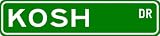 KOSH Street Sign ~ Personalized Family Lastname Novelty Sign ~ Gameroom, Basement, Garage Sign ** Aluminum 4 x 18