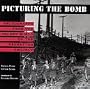 Picturing the Bomb: Photographs from the Secret World of the Manhattan Project
