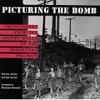 Picturing the Bomb: Photographs from the Secret World of the Manhattan Project