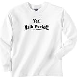 Yea! Math Works!!! Long Sleeve T-Shirt