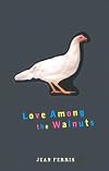 Love Among the Walnuts: Or How I Saved My Family from Being Poisoned