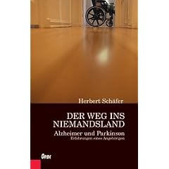 Der Weg ins Niemandsland. Alzheimer und Parkinson. Erfahrungen eines Angeh�rigen