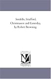 Sordello, Strafford, Christmaseve and Easterday, by Robert Browning.