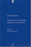 Iustini Martyris Apologiae pro Christianis; Iustini Martyris Dialogus cum Tryphone, 2 Pts.