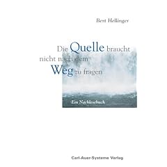Die Quelle braucht nicht nach dem Weg zu fragen. Ein Nachlesebuch