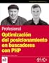 Optimizacion del posicionamiento en buscadores con PHP/ Positioning Optimization of Searching with PHP (Spanish Edition)