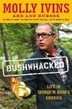 Bushwacked (life In George W. Bushs America) Edition: Reprint