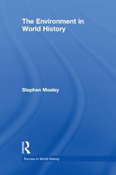 the environment in world history (themes in world history) - stephen mosley