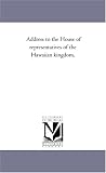 Address to the House of representatives of the Hawaiian kingdom,
