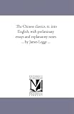 The Chinese classics, tr. into English, with preliminary essays and explanatory notes ... by James Legge ...
