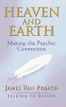 Heaven and Earth: Making the Psychic Connection