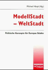 Produkt-Bild: ModellStadt. Weltstadt. Politische Konzepte f&uuml;r Europas St&auml;dte