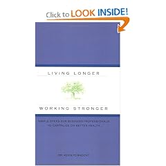 Living Longer Working Stronger: Simple Steps for Business Professionals to Capitalize on Better Health