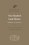 One Hundred Latin Hymns: Ambrose to Aquinas (Dumbarton Oaks Medieval Library)