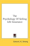 The Psychology Of Selling Life Insurance