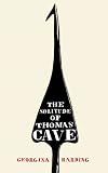 The Solitude of Thomas Cave: A Novel
