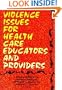 Violence Issues for Health Care Educators and Providers