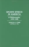 Sports Ethics in America: A Bibliography, 1970-1990 (Bibliographies and Indexes in American History)