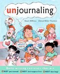 Unjournaling: Daily Writing Exercises that Are NOT Personal, NOT Introspective, NOT Boring! [Paperback]