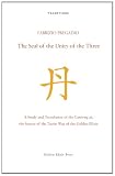 The Seal of the Unity of the Three: A Study and Translation of the Cantong qi, the Source of the Taoist Way of the Golden Elixir